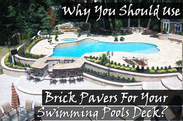 why I should Iuse a brick paving stones for my swimmingpool deck